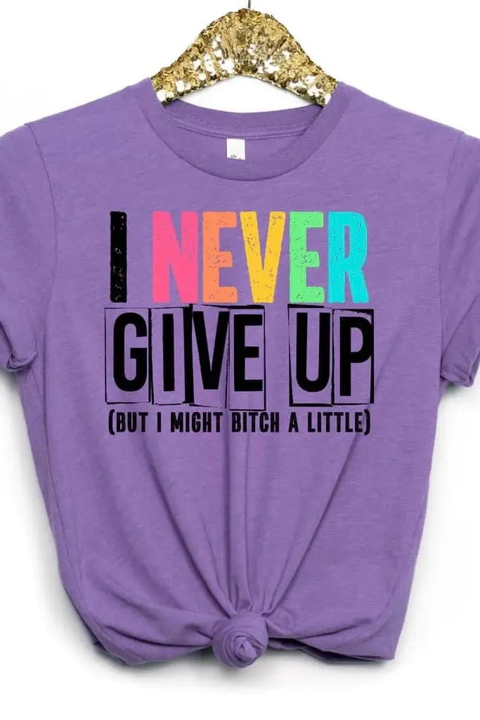 I Never Give Up Tee Classy Southern Bling