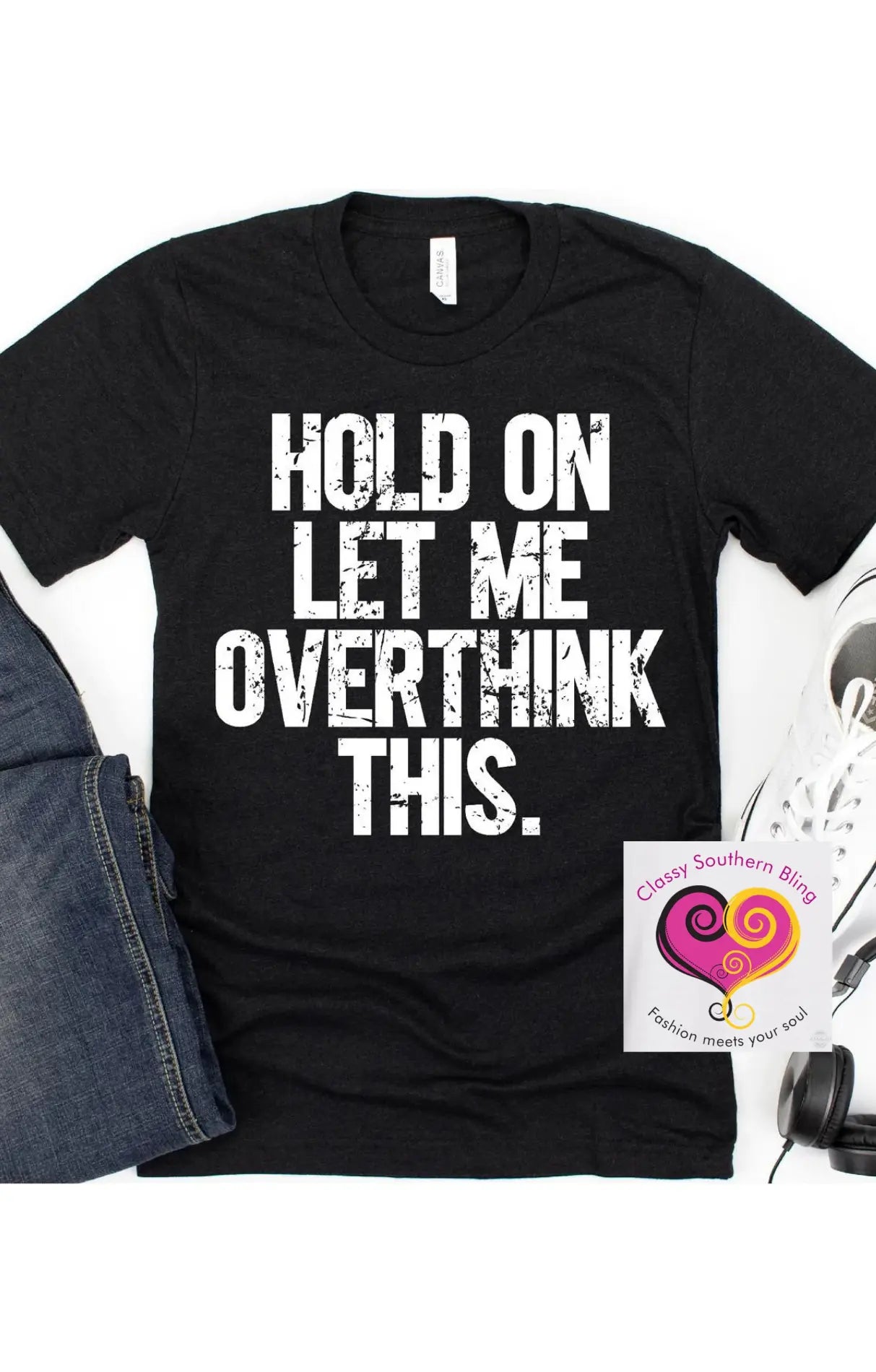 Overthink This Tee Classy Southern Bling
