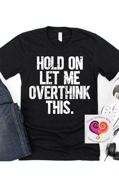 Overthink This Tee