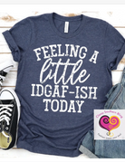 Feeling IDGAF Tee Classy Southern Bling